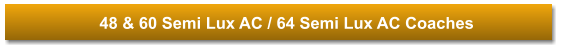 48 & 60 Semi Lux AC / 64 Semi Lux AC Coaches