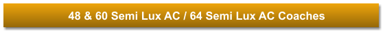 48 & 60 Semi Lux AC / 64 Semi Lux AC Coaches